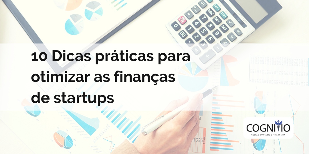 10 dicas práticas para otimizar as finanças de startups